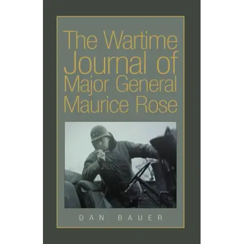 The Wartime Journal of Major General Maurice Rose
