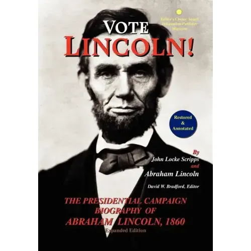 Vote Lincoln! the Presidential Campaign Biography of Abraham Lincoln, 1860; Restored and Annotated (Expanded Edition, Hardcover)