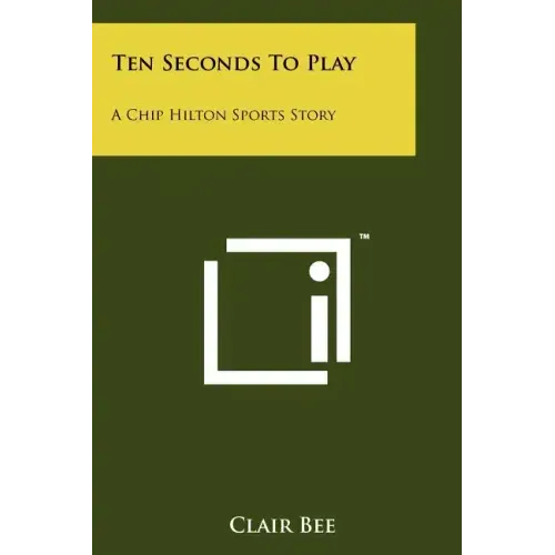 Ten Seconds To Play: A Chip Hilton Sports Story