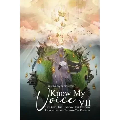Know My Voice VII: The King, The Kingdom, The Citizens Recognizing and Entering The Kingdom