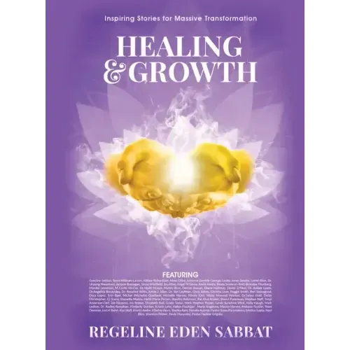 Healing & Growth: Inspiring Stories For Massive Transformation