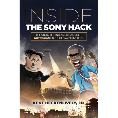 Inside the Sony Hack: The Story Behind America's Most Notorious Brink-of-War Cover-up