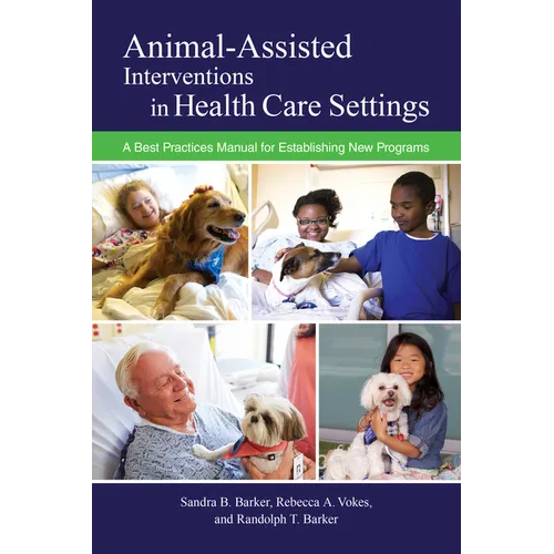 Animal-Assisted Interventions in Health Care Settings: A Best Practices Manual for Establishing New Programs