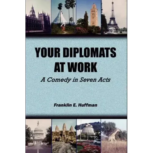 Your Diplomats at Work: A Comedy in Seven Acts