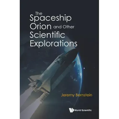 The Spaceship Orion and Other Scientific Explorations