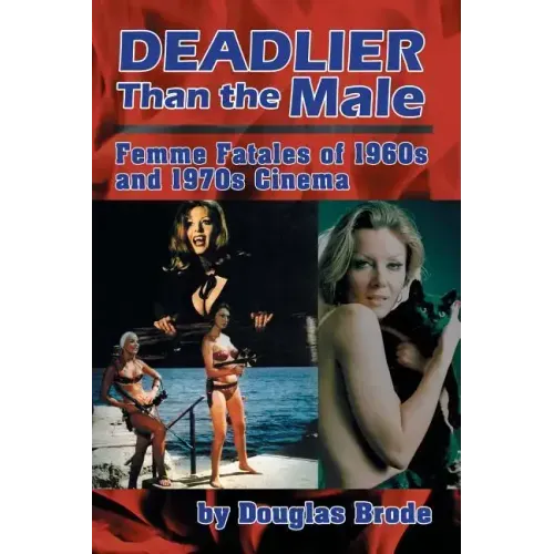 Deadlier Than the Male: Femme Fatales in 1960s and 1970s Cinema