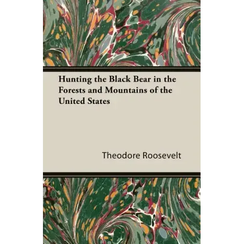 Hunting the Black Bear in the Forests and Mountains of the United States