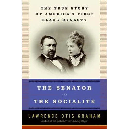 The Senator and the Socialite: The True Story of America's First Black Dynasty