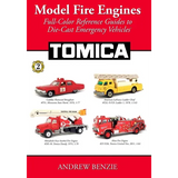 Model Fire Engines: Tomica: Full-Color Reference Guides to Die-Cast Emergency Vehicles - Paperback