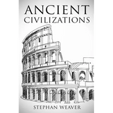 Ancient Civilizations: From Beginning To End