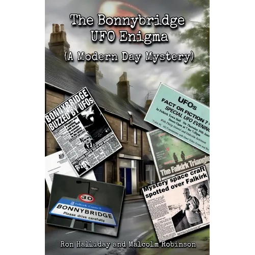 The Bonnybridge UFO Enigma (A Modern Day Mystery)