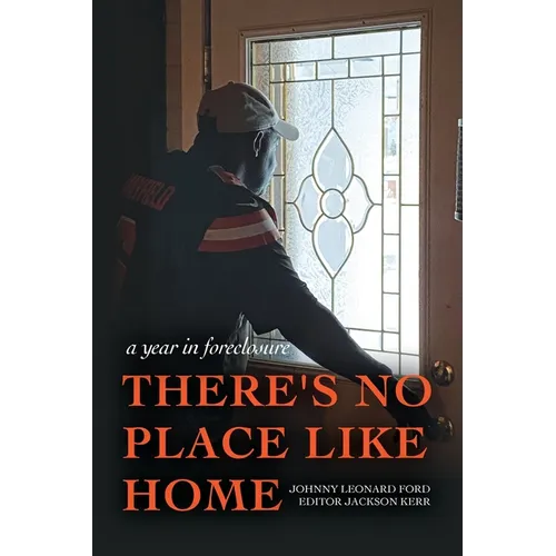 There's No Place Like Home: A year in foreclosure