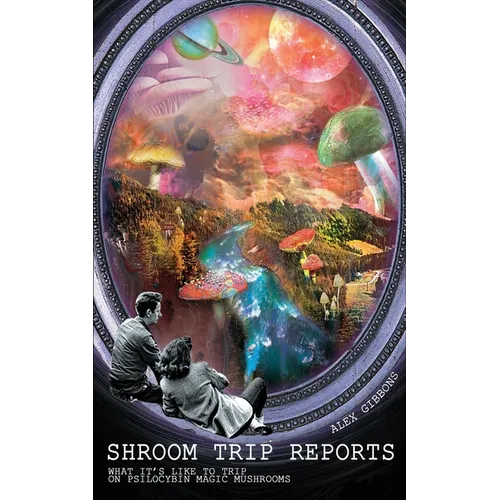 Shroom Trip Reports - What it's like to trip on Psilocybin Magic Mushrooms