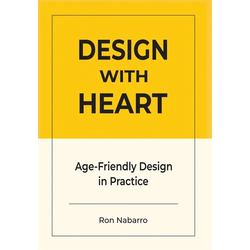 DESIGN WITH HEART Age-Friendly Design in Practice