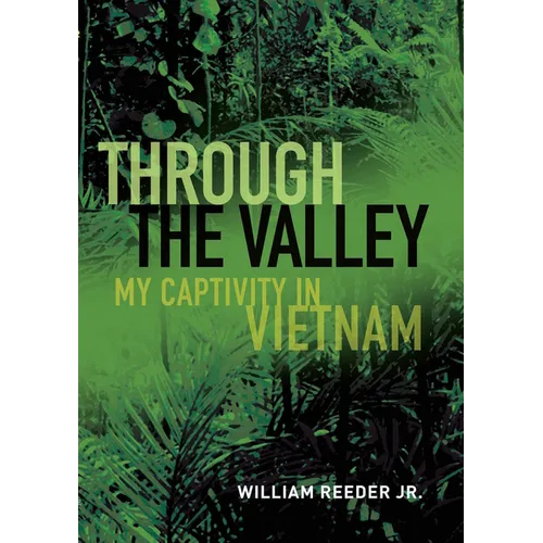 Through the Valley: My Captivity in Vietnam