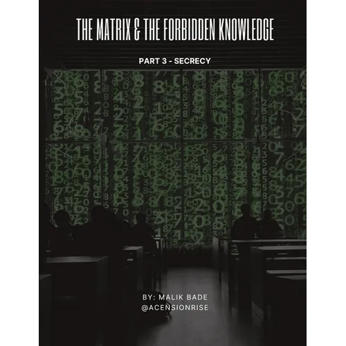 The Matrix & The Forbidden Knowledge (Part 3): Secrecy