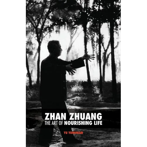 Zhan Zhuang: The Art of Nourishing Life