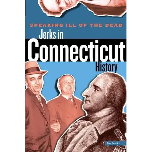 Speaking Ill of the Dead: Jerks in Connecticut History