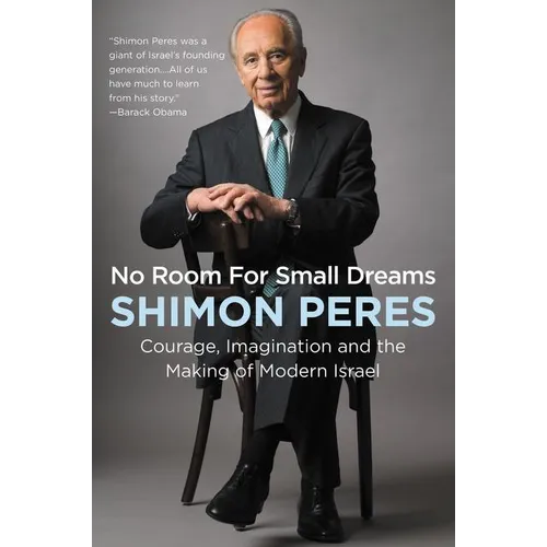 No Room for Small Dreams: Courage, Imagination, and the Making of Modern Israel