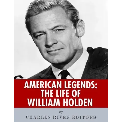 American Legends: The Life of William Holden