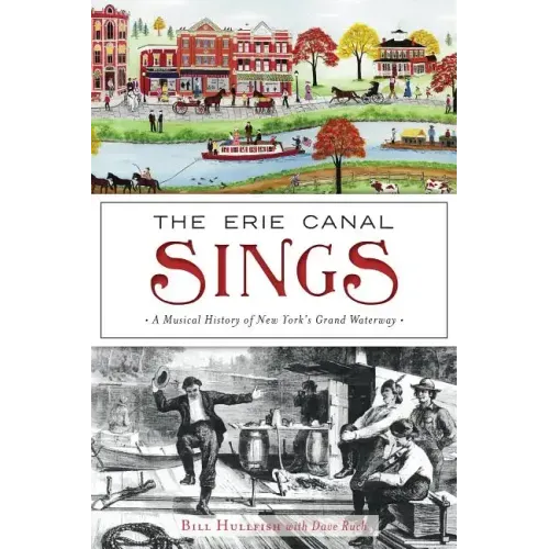 The Erie Canal Sings: A Musical History of New York's Grand Waterway