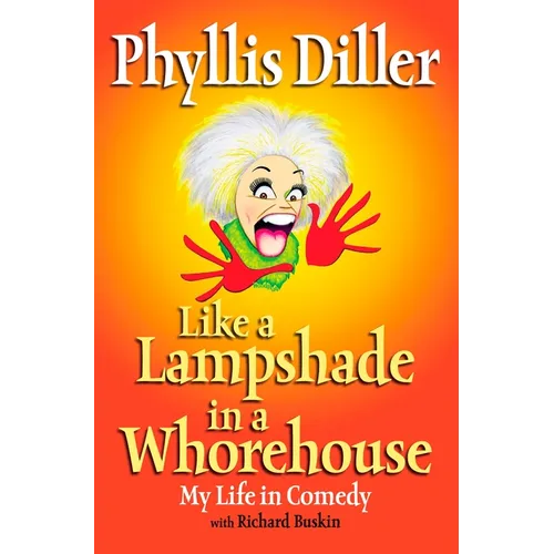 Like a Lampshade in a Whorehouse: My Life in Comedy
