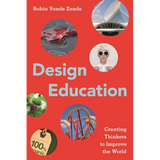 Design Education: Creating Thinkers to Improve the World