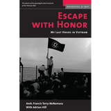 Escape with Honor: My Last Hours in Vietnam