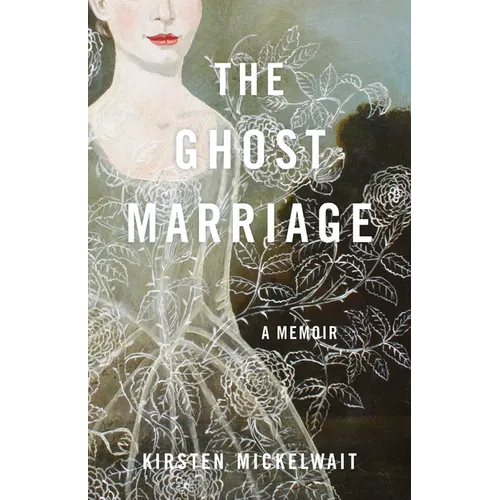 The Ghost Marriage: A Memoir