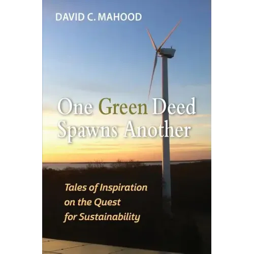 One Green Deed Spawns Another: Tales of Inspiration on the Quest for Sustainability