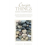 Crazier Things Have Happened: The memoir of one woman's journey of survival through the world of infertility and the discovery of a life full of synch