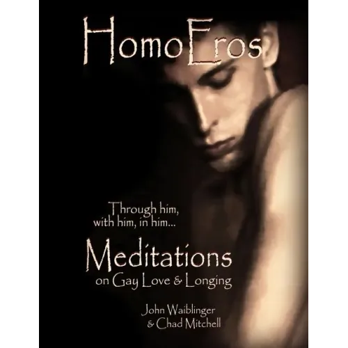 HomoEros: Meditations on Gay Love & Longing