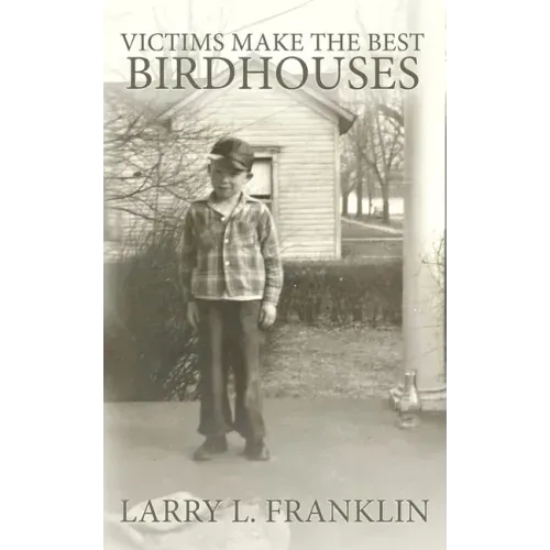 Victims Make the Best Birdhouses