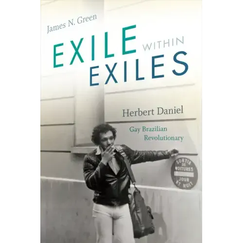 Exile Within Exiles: Herbert Daniel, Gay Brazilian Revolutionary