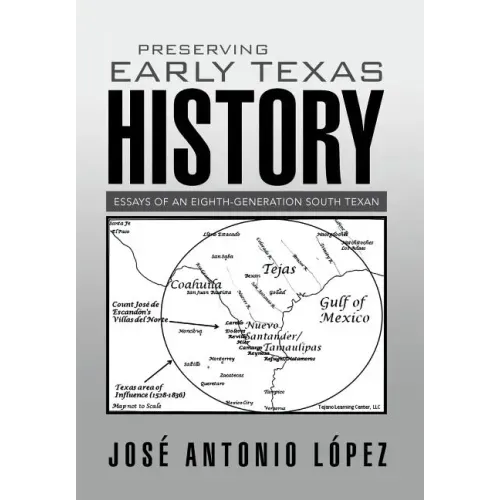 Preserving Early Texas History: Essays of an Eighth-Generation South Texan