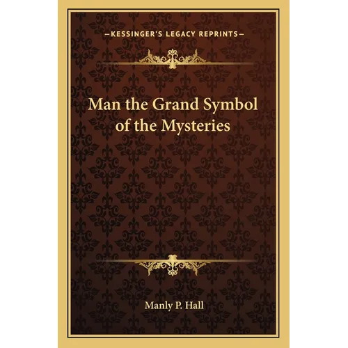 Man the Grand Symbol of the Mysteries