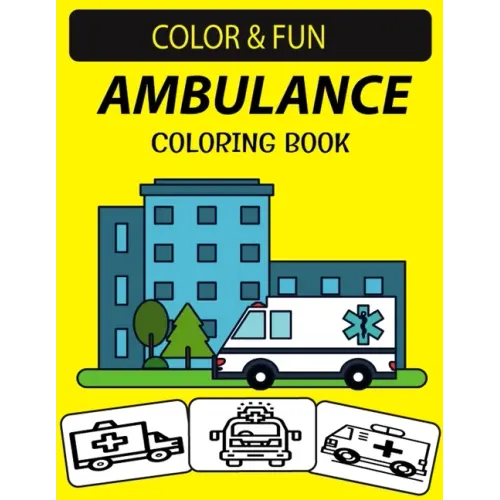 Ambulance Coloring Book: 30 Emergency Medical Services Ambulance Coloring Pages for Kids