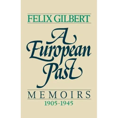 A European Past: Memoirs, 1905-1945