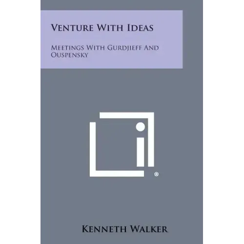 Venture with Ideas: Meetings with Gurdjieff and Ouspensky
