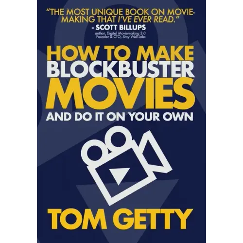 How To Make Blockbuster Movies- And Do It On Your Own