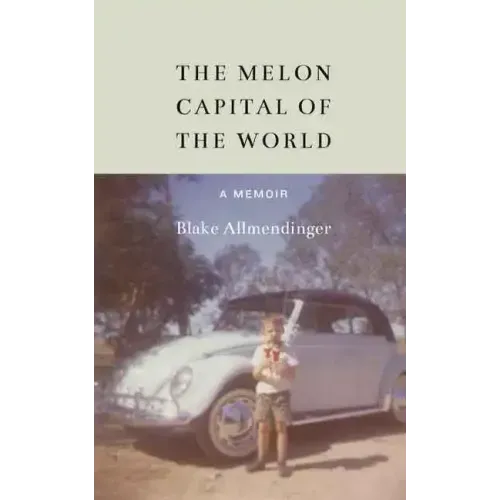 The Melon Capital of the World: A Memoir