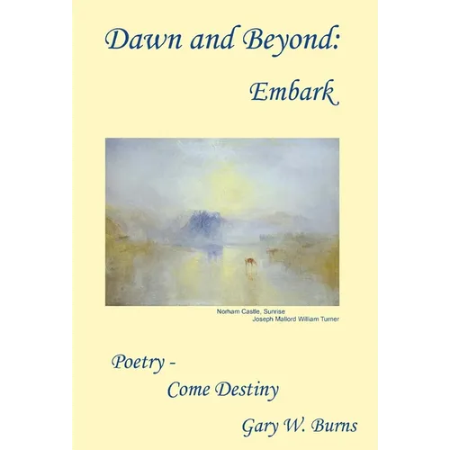 Dawn and Beyond: Embark - Poetry Come Destiny