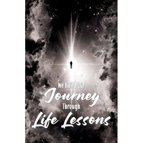 We Build Our Journey through Life Lessons