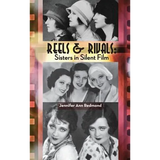 Reels & Rivals: Sisters in Silent Films (hardback)