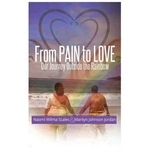 From Pain to Love Our Journey Outside the Rainbow