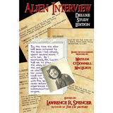 Alien Interview: The Essential Companion for the Study of the Letters and Notes of Matilda O'Donnell Macelroy and the Top Secret Official Transcripts