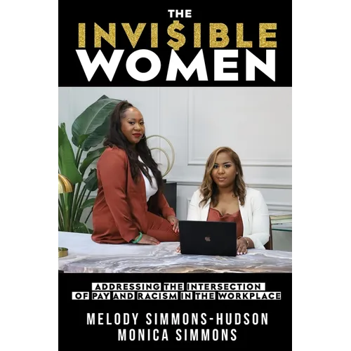 The Invisible Women: Addressing the Intersection of Pay and Racism In The Workplace