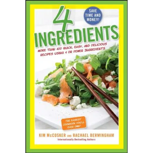 4 Ingredients: More Than 400 Quick, Easy, and Delicious Recipes Using 4 or Fewer Ingredients
