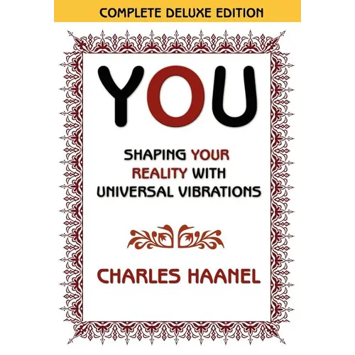 You Shaping Your Reality with Universal Vibrations by Charles Haanel