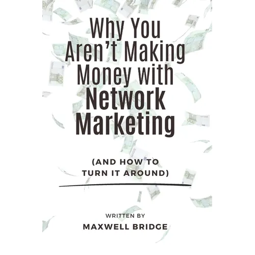 Why You Aren't Making Money with Network Marketing (And How to Turn It Around)